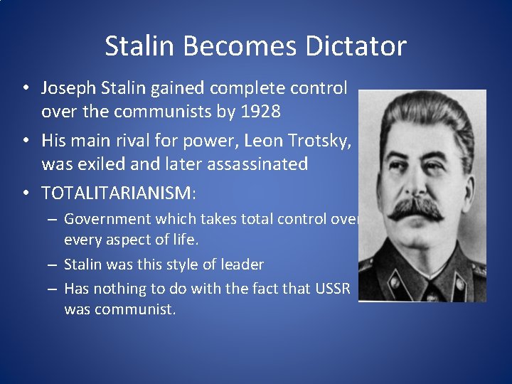 Stalin Becomes Dictator • Joseph Stalin gained complete control over the communists by 1928