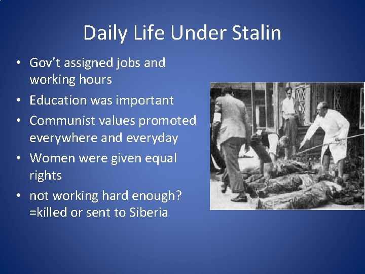 Daily Life Under Stalin • Gov’t assigned jobs and working hours • Education was