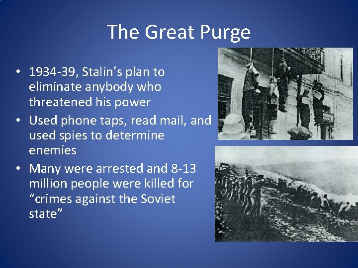 The Great Purge • 1934 -39, Stalin’s plan to eliminate anybody who threatened his