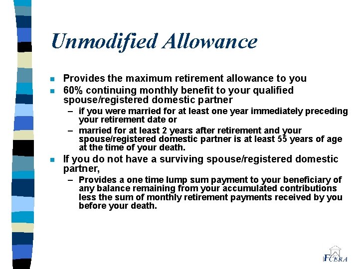 Unmodified Allowance n n Provides the maximum retirement allowance to you 60% continuing monthly