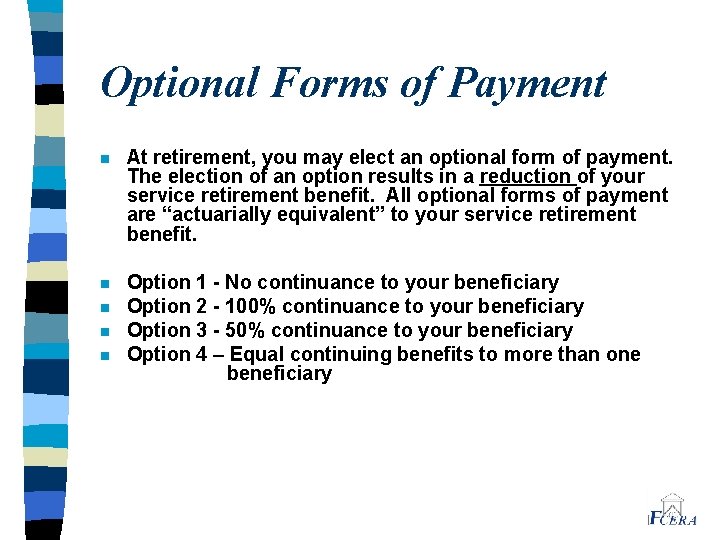 Optional Forms of Payment n At retirement, you may elect an optional form of