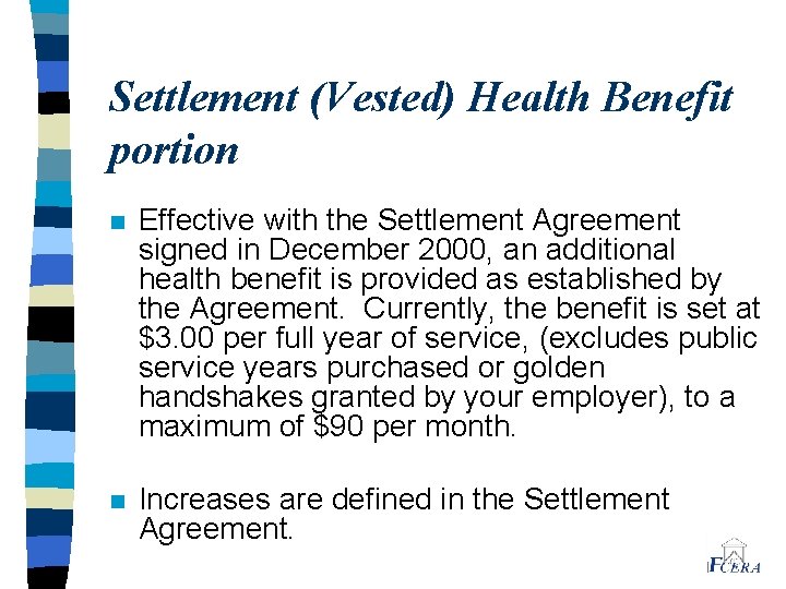 Settlement (Vested) Health Benefit portion n Effective with the Settlement Agreement signed in December