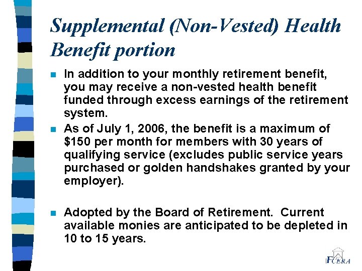 Supplemental (Non-Vested) Health Benefit portion n In addition to your monthly retirement benefit, you