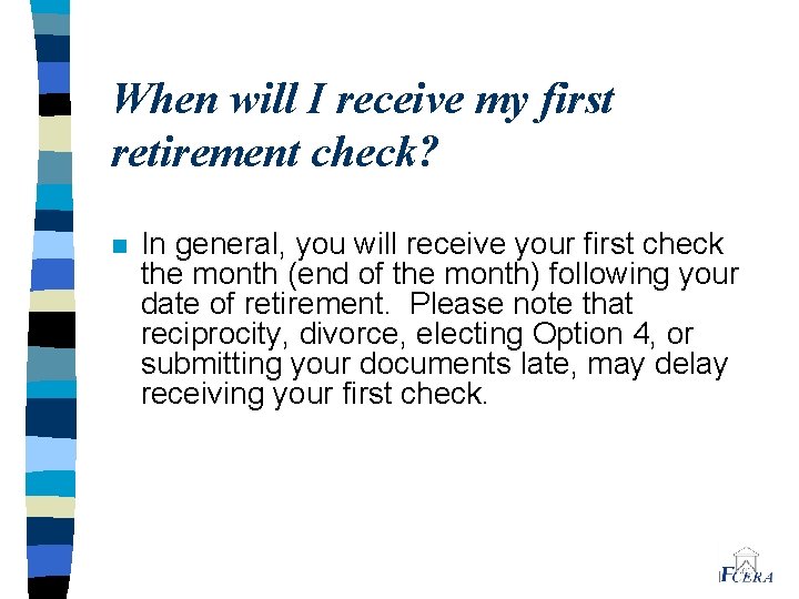 When will I receive my first retirement check? n In general, you will receive