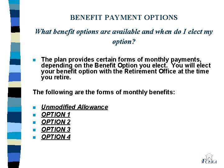 BENEFIT PAYMENT OPTIONS What benefit options are available and when do I elect my