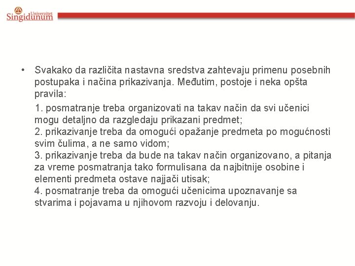  • Svakako da različita nastavna sredstva zahtevaju primenu posebnih postupaka i načina prikazivanja.