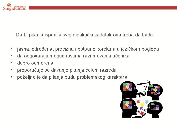  Da bi pitanja ispunila svoj didaktički zadatak ona treba da budu: • •