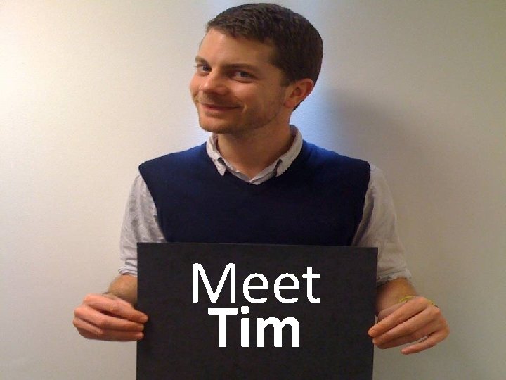 Meet Tim 
