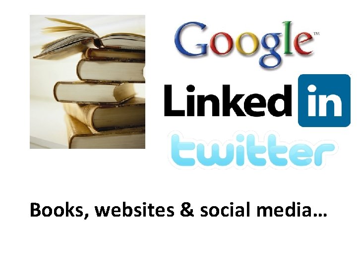 Books, websites & social media… 