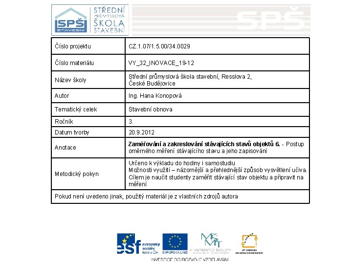 Číslo projektu CZ. 1. 07/1. 5. 00/34. 0029 Číslo materiálu VY_32_INOVACE_19 -12 Název školy