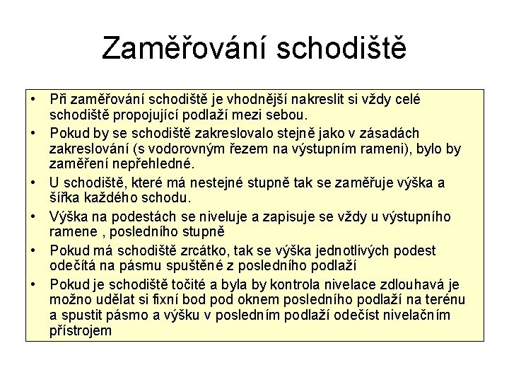 Zaměřování schodiště • Při zaměřování schodiště je vhodnější nakreslit si vždy celé schodiště propojující