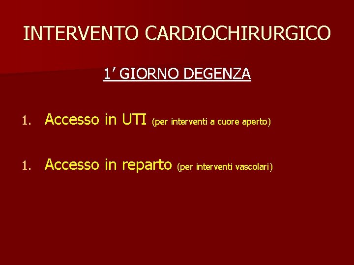 INTERVENTO CARDIOCHIRURGICO 1’ GIORNO DEGENZA 1. Accesso in UTI (per interventi a cuore aperto)