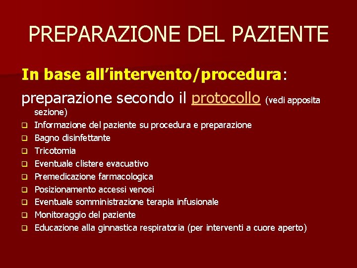 PREPARAZIONE DEL PAZIENTE In base all’intervento/procedura: preparazione secondo il protocollo (vedi apposita q q