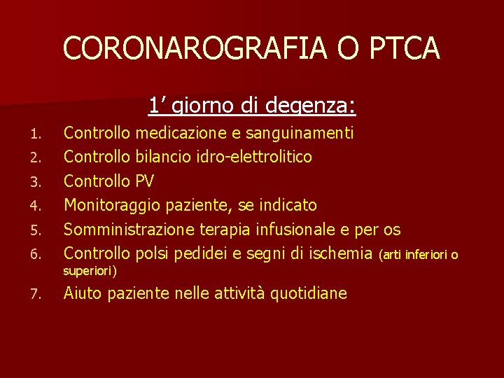 CORONAROGRAFIA O PTCA 1’ giorno di degenza: 6. Controllo medicazione e sanguinamenti Controllo bilancio