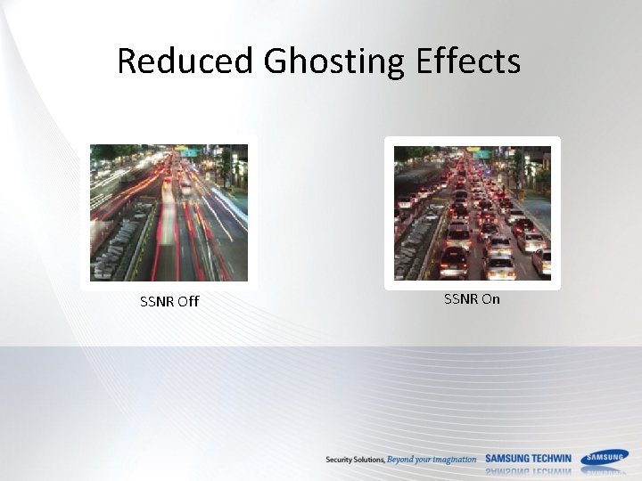 Reduced Ghosting Effects SSNR Off SSNR On 