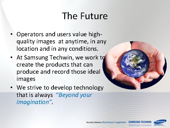 The Future • Operators and users value highquality images at anytime, in any location