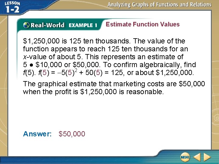 Estimate Function Values $1, 250, 000 is 125 ten thousands. The value of the
