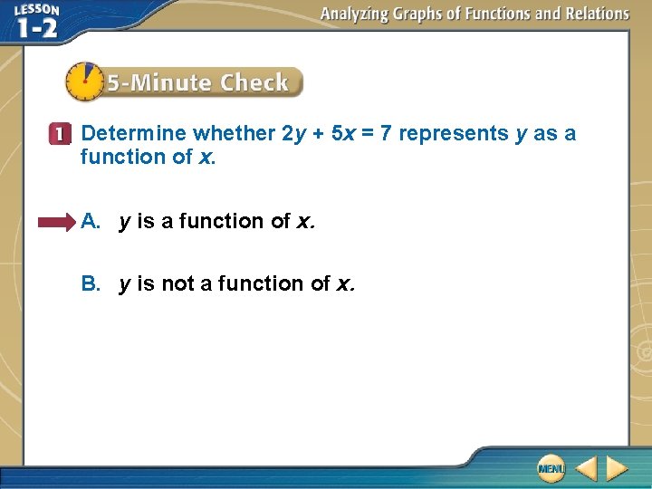 Determine whether 2 y + 5 x = 7 represents y as a function