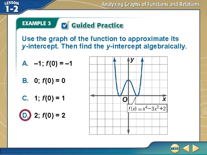 Use the graph of the function to approximate its y-intercept. Then find the y-intercept