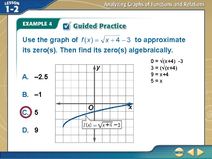 Use the graph of to approximate its zero(s). Then find its zero(s) algebraically. A.