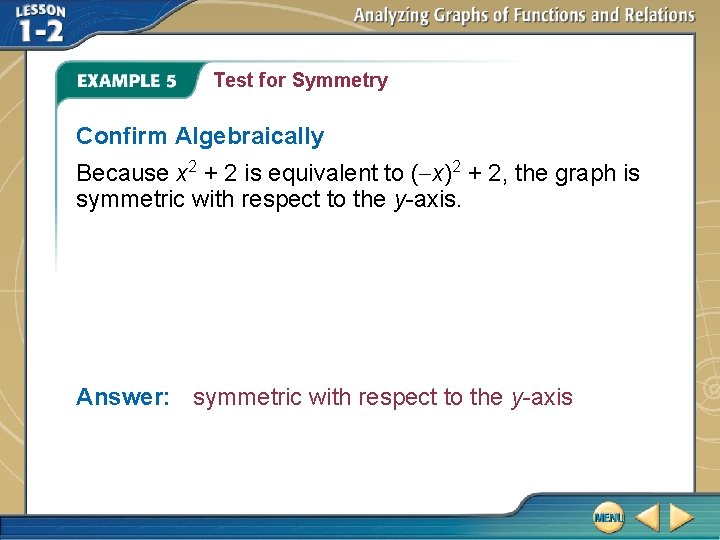 Test for Symmetry Confirm Algebraically Because x 2 + 2 is equivalent to (-x)2