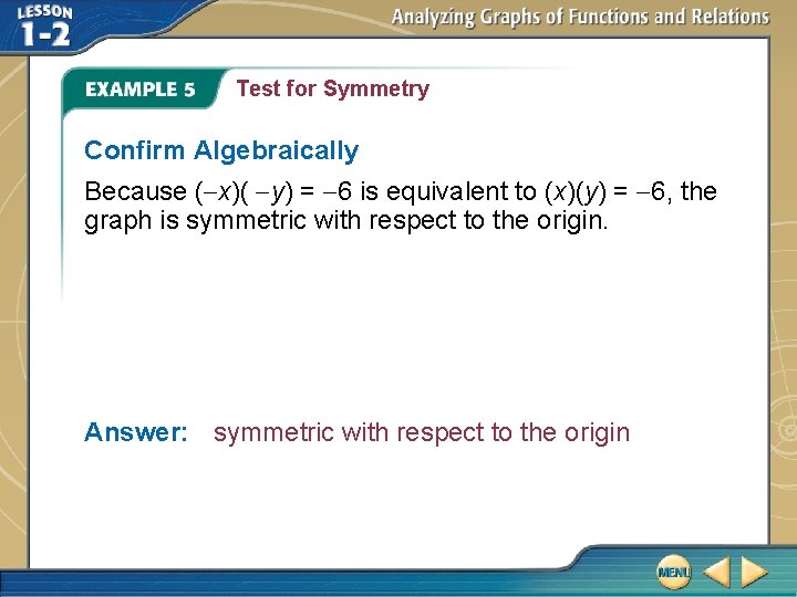 Test for Symmetry Confirm Algebraically Because (-x)( -y) = -6 is equivalent to (x)(y)