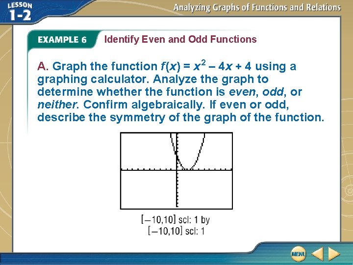 Identify Even and Odd Functions A. Graph the function f (x) = x 2