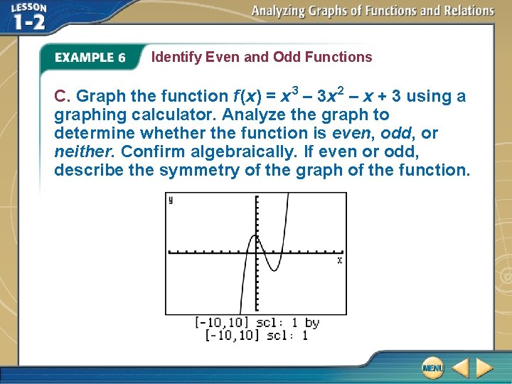 Identify Even and Odd Functions C. Graph the function f (x) = x 3