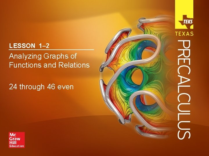 LESSON 1– 2 Analyzing Graphs of Functions and Relations 24 through 46 even 