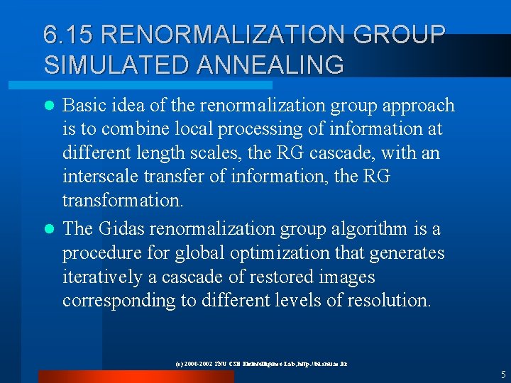 6. 15 RENORMALIZATION GROUP SIMULATED ANNEALING Basic idea of the renormalization group approach is