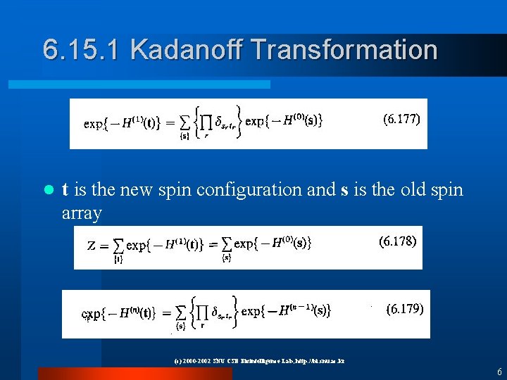 6. 15. 1 Kadanoff Transformation l t is the new spin configuration and s