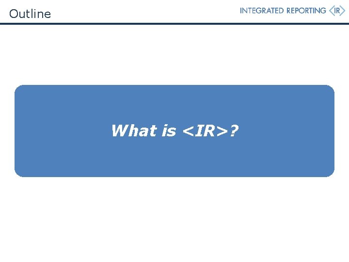Outline What is <IR>? Outline What is <IR>?