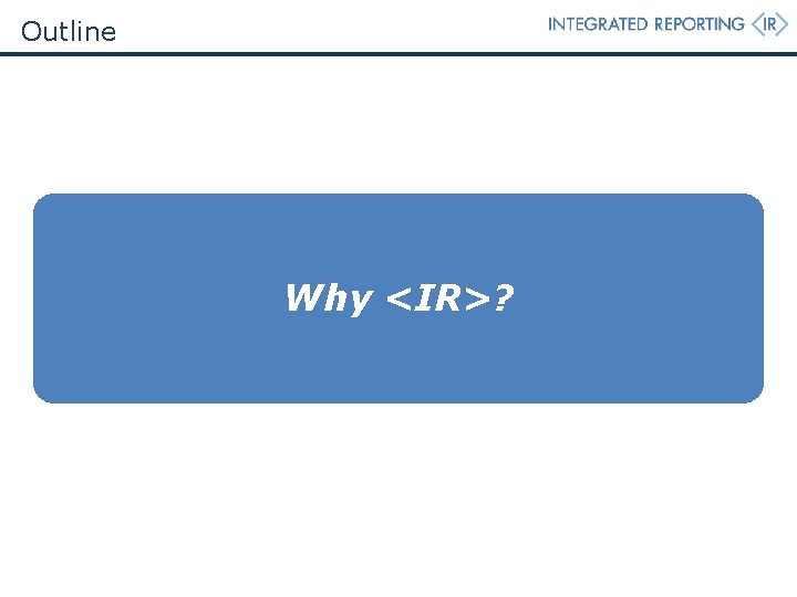 Outline Why <IR>? Outline Why <IR>?