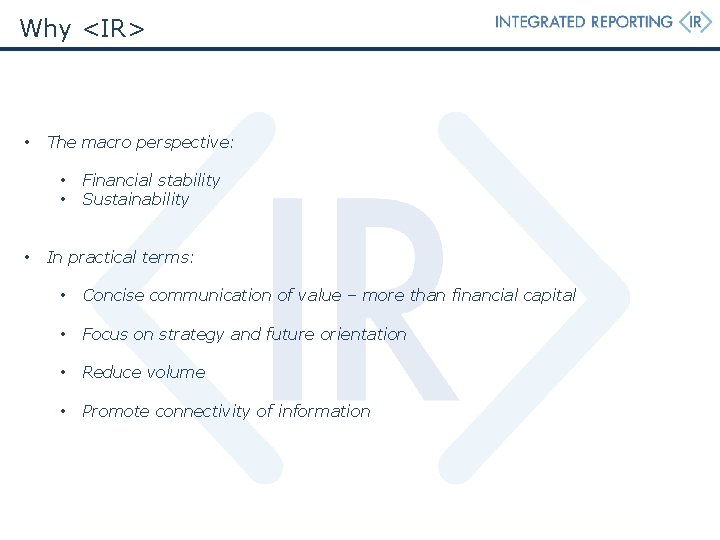 Why <IR> • The macro perspective: • • • Financial stability Sustainability In practical Why <IR> • The macro perspective: • • • Financial stability Sustainability In practical