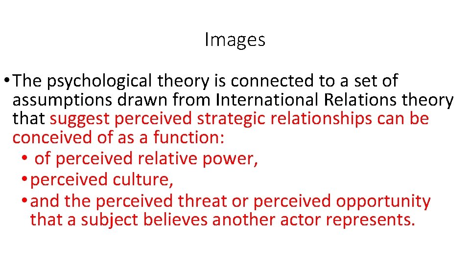 Images • The psychological theory is connected to a set of assumptions drawn from