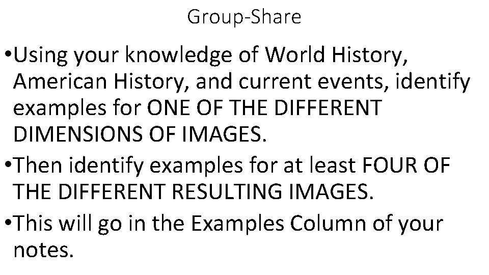 Group-Share • Using your knowledge of World History, American History, and current events, identify