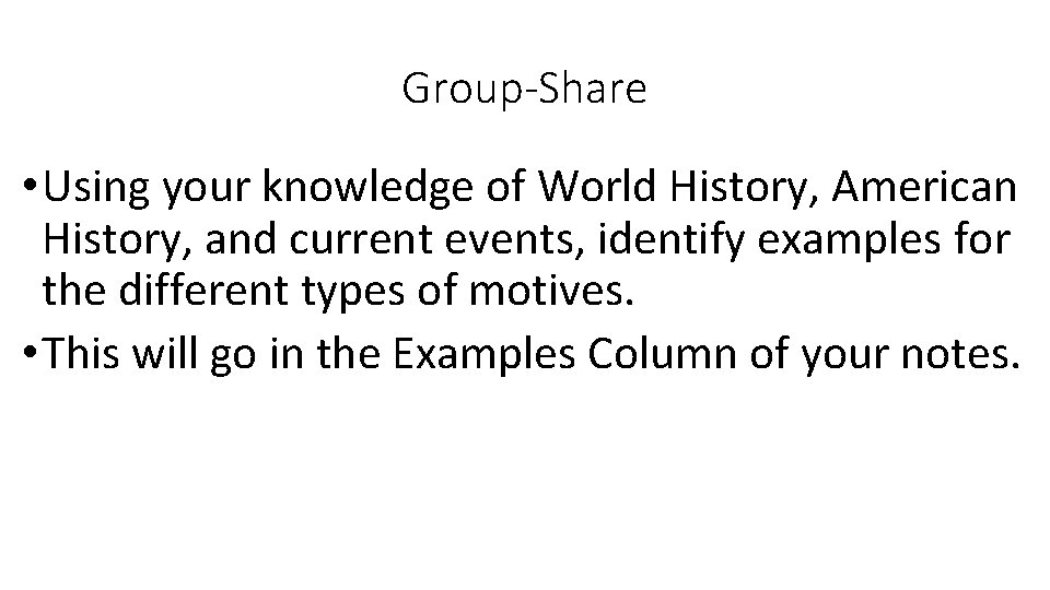 Group-Share • Using your knowledge of World History, American History, and current events, identify