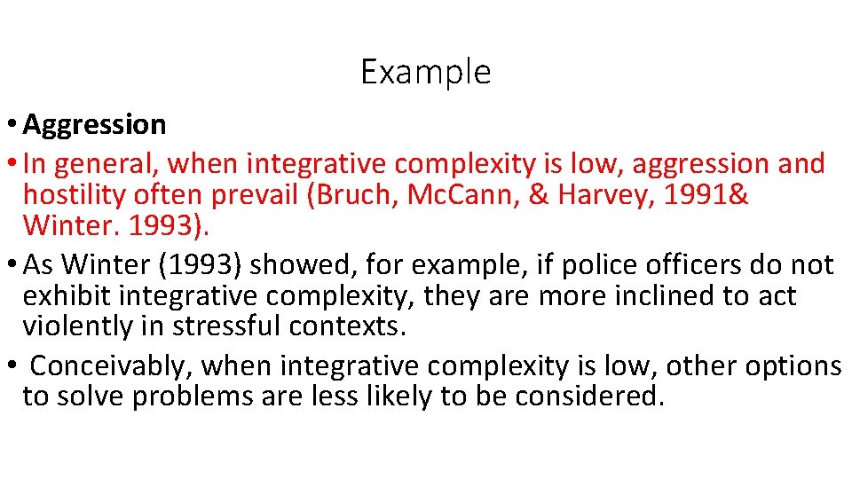 Example • Aggression • In general, when integrative complexity is low, aggression and hostility