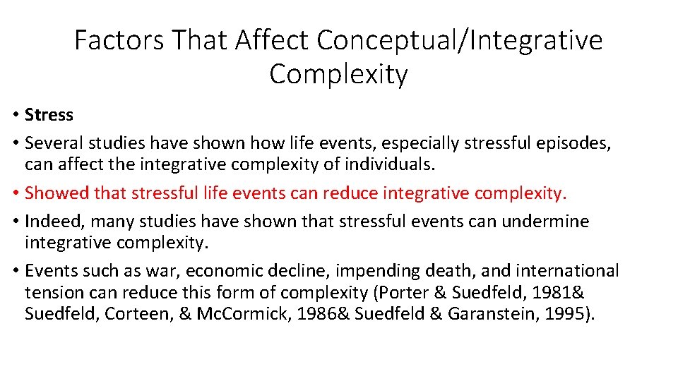 Factors That Affect Conceptual/Integrative Complexity • Stress • Several studies have shown how life