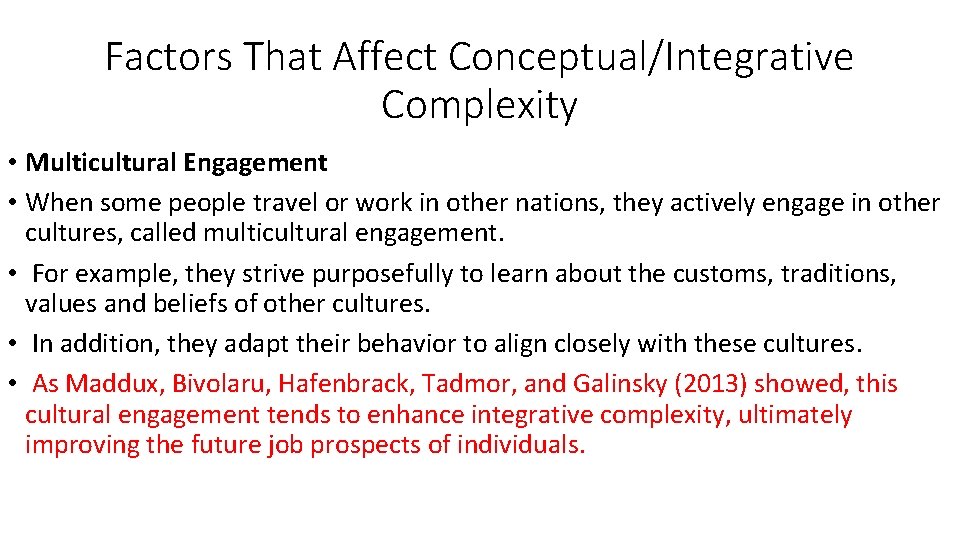 Factors That Affect Conceptual/Integrative Complexity • Multicultural Engagement • When some people travel or