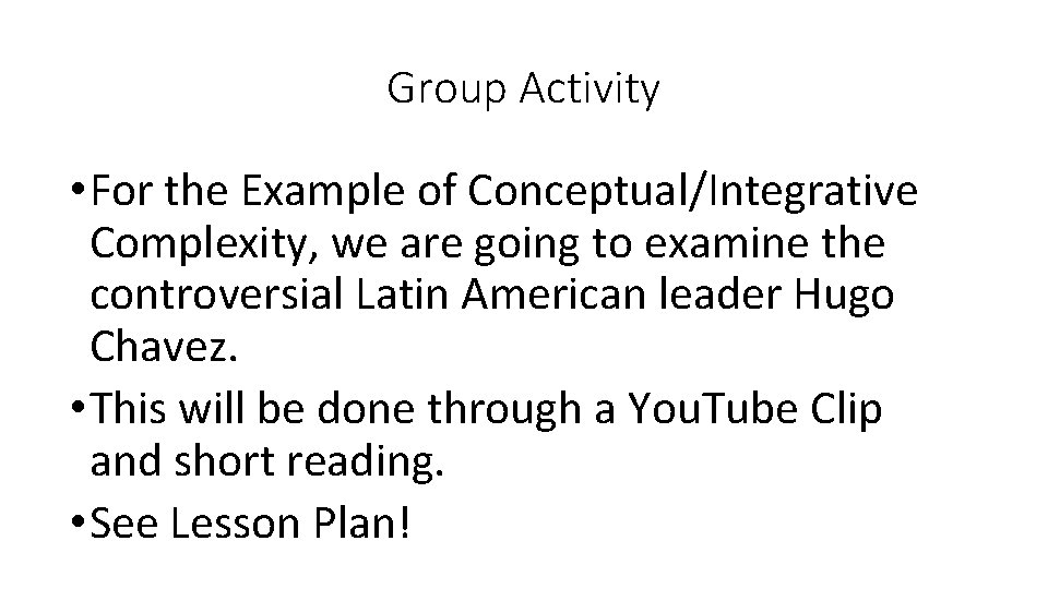 Group Activity • For the Example of Conceptual/Integrative Complexity, we are going to examine