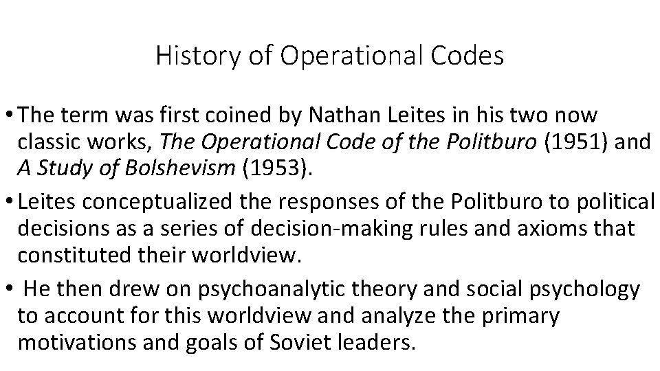 History of Operational Codes • The term was first coined by Nathan Leites in