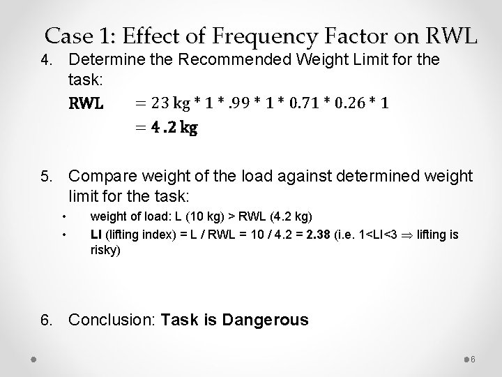 Case 1: Effect of Frequency Factor on RWL 4. Determine the Recommended Weight Limit Case 1: Effect of Frequency Factor on RWL 4. Determine the Recommended Weight Limit