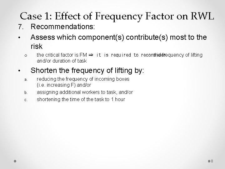 Case 1: Effect of Frequency Factor on RWL 7. Recommendations: Assess which component(s) contribute(s) Case 1: Effect of Frequency Factor on RWL 7. Recommendations: Assess which component(s) contribute(s)