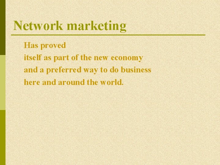 Network marketing Has proved itself as part of the new economy and a preferred Network marketing Has proved itself as part of the new economy and a preferred