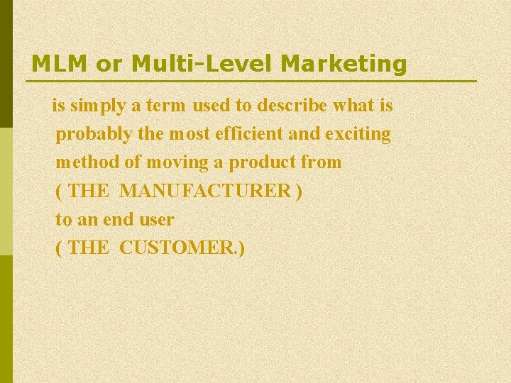MLM or Multi-Level Marketing is simply a term used to describe what is probably MLM or Multi-Level Marketing is simply a term used to describe what is probably