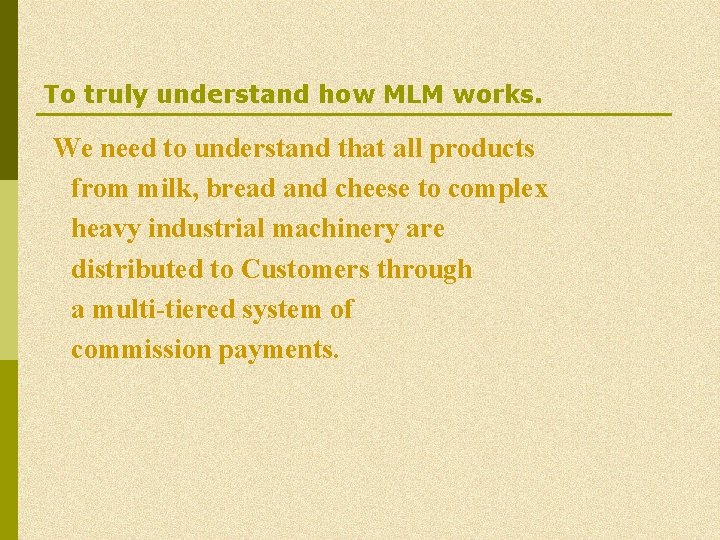 To truly understand how MLM works. We need to understand that all products from To truly understand how MLM works. We need to understand that all products from