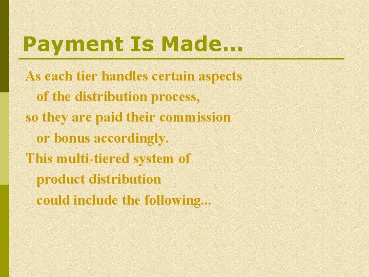 Payment Is Made… As each tier handles certain aspects of the distribution process, so Payment Is Made… As each tier handles certain aspects of the distribution process, so