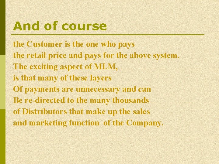 And of course the Customer is the one who pays the retail price and And of course the Customer is the one who pays the retail price and