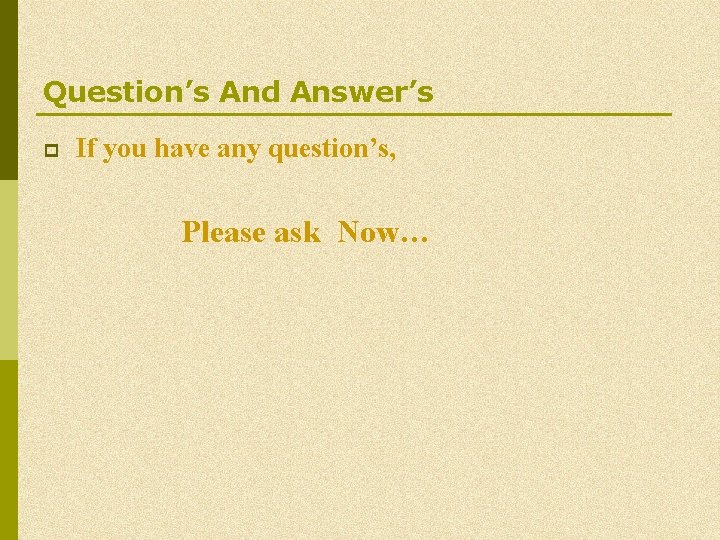 Question’s And Answer’s p If you have any question’s, Please ask Now… Question’s And Answer’s p If you have any question’s, Please ask Now…
